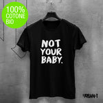T-shirt DONNA NOT YOUR BABY