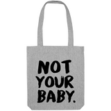 TOTE BAG NOT YOUR BABY