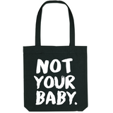 TOTE BAG NOT YOUR BABY